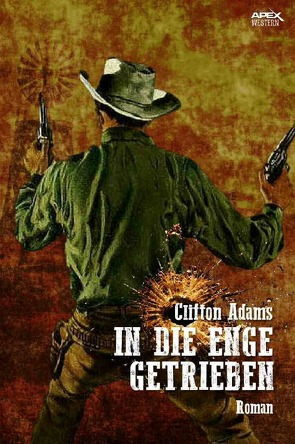 IN DIE ENGE GETRIEBEN von Adams,  Clifton