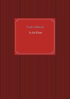 In die Haut von Malkusch,  Frank