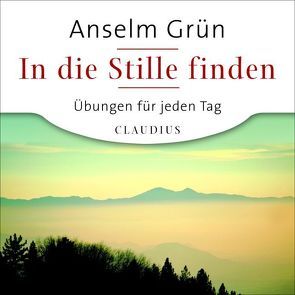 In die Stille finden von Grün,  Anselm