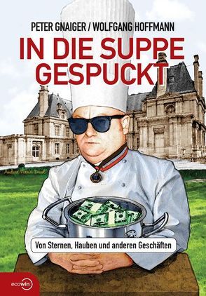 In die Suppe gespuckt von Gnaiger,  Peter, Hoffmann,  Wolfgang, Wizany,  Thomas