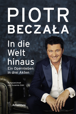 In die Welt hinaus von Beczała,  Piotr, Zobl,  Susanne