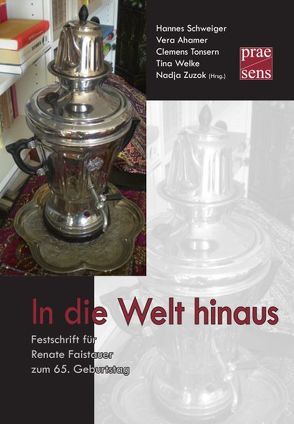 In die Welt hinaus von Ahamer,  Vera, Schweiger,  Hannes, Tonsern,  Clemens, Welke,  Tina, Zuzok,  Nadja