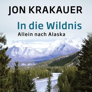 In die Wildnis von Krakauer,  Jon, Mehne,  Julian, Steeger,  Stephan