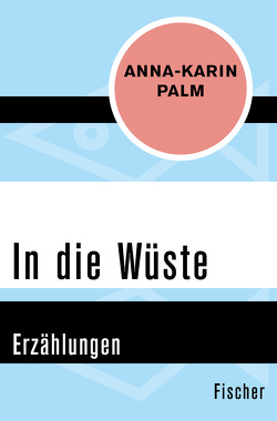 In die Wüste von Palm,  Anna-Karin, Reichel,  Verena