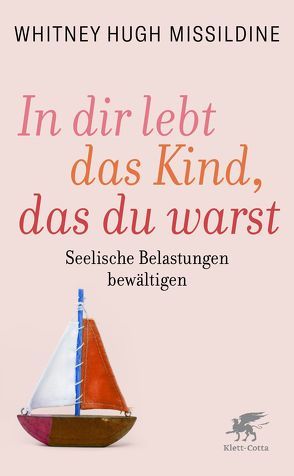 In dir lebt das Kind, das du warst von Missildine,  Whitney Hugh, Neff,  Kurt