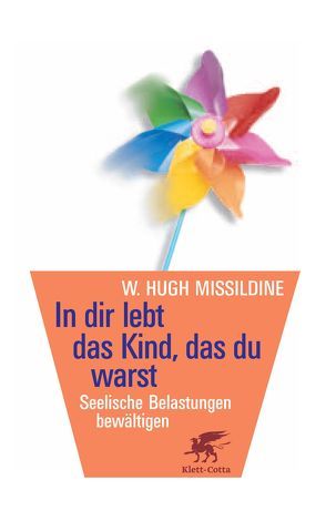 In dir lebt das Kind, das du warst von Missildine,  Whitney Hugh, Neff,  Kurt