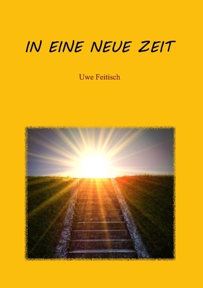 In eine Neue Zeit von Feitisch,  Uwe