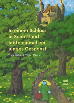 In einem Schloss in Schottland lebte einmal ein junges Gespenst von Hohler,  Franz, Maurer,  Werner