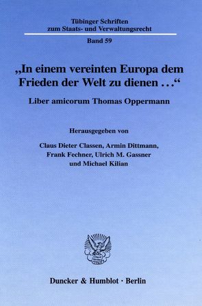 „In einem vereinten Europa dem Frieden der Welt zu dienen …“. von Classen,  Claus Dieter, Dittmann,  Armin, Fechner,  Frank, Gassner,  Ulrich M., Kilian,  Michael