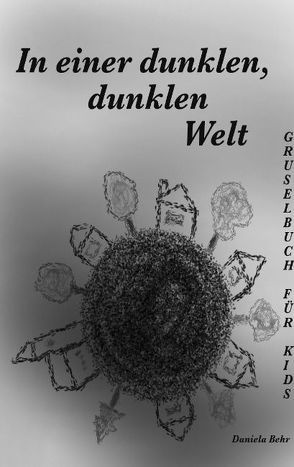 In einer dunklen, dunklen Welt von Behr,  Daniela