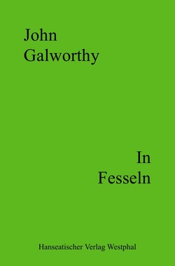 In Fesseln von Galworthy,  John