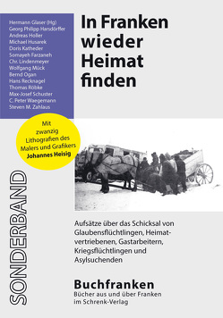 In Franken wieder Heimat finden von Glaser,  Hermann, Holler,  Andreas, Husarek,  Michael, Katheder,  Doris, Lindenmeyer,  Christoph, Mück,  Wolfgang, Ogan,  Bernd, Röbke,  Thomas, Schuster,  Max-Josef, Waegemann,  C. Peter, Zahlaus,  Steven M.