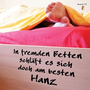 In fremden Betten schläft es sich doch am besten von Hanz