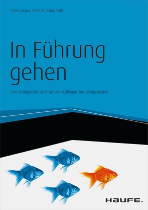 In Führung gehen – inkl. Arbeitshilfen online von Felfe,  Jörg, Resetka,  Hans-Jürgen