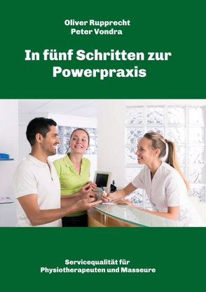 In fünf Schritten zur Powerpraxis von Rupprecht,  Oliver, Vondra,  Peter