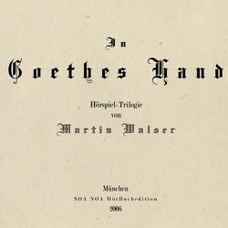 In Goethes Hand von Blech,  Hans Ch, Froboess,  Cornelia, Koester,  Jan, Korff,  Hans P, Korff,  Hans-Peter, Lietzau,  Hans, Selge,  Edgar, Walser,  Martin