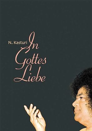 In Gottes Liebe von Kasturi,  N, Krüger-Neumann,  Rose, Sai Mira