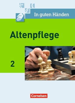 In guten Händen – Altenpflege – Band 2 von Bohnes,  Heike, Bremer-Roth,  Friederike, Falk,  Juliane, Günther-Dorn,  Katja, Henke,  Friedhelm, Lull,  Anja, Rohde,  Katrin, Walther,  Sibylle, Zinner,  Juliane