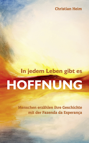 In jedem Leben gibt es Hoffnung von Heim,  Christian