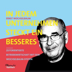 In jedem Unternehmen steckt ein besseres von Pfläging,  Niels, Weichselbaum,  Ernst