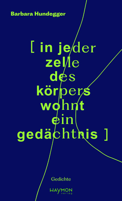 [in jeder zelle des körpers wohnt ein gedächtnis] von Hundegger,  Barbara, Strigl,  Daniela