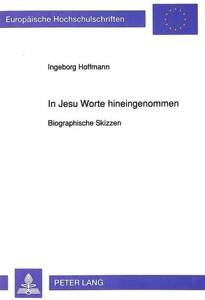 In Jesu Worte hineingenommen von Hoffmann,  Ingeborg