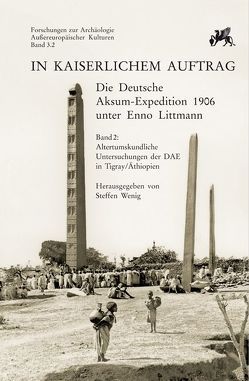 In kaiserlichem Auftrag – Die Deutsche Aksum Expedition 1906 unter Enno Littmann von Wenig,  Steffen