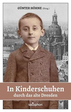 In Kinderschuhen durch das alte Dresden von Höhne,  Günter