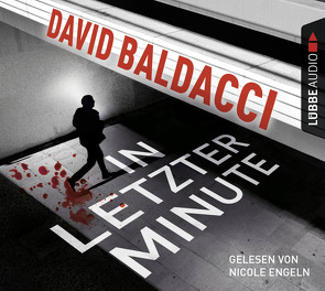 In letzter Minute von Baldacci,  David, Engeln,  Nicole, Marianetti,  Michael