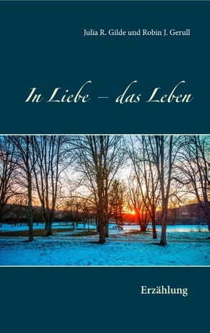 In Liebe – das Leben von Gerull,  Robin, Gilde,  Julia