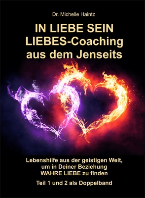 IN LIEBE SEIN LIEBES-Coaching aus dem Jenseits von Haintz,  Dr. Michelle