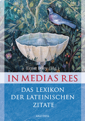 In medias res – Das Lexikon der lateinischen Zitate von Bury,  Ernst