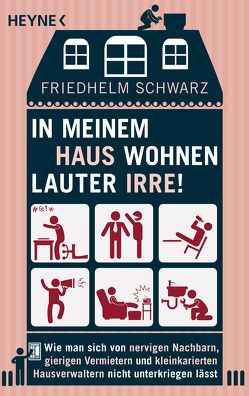 In meinem Haus wohnen lauter Irre! von Schwarz,  Friedhelm