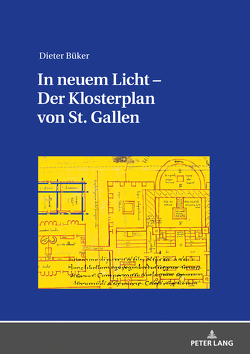 In neuem Licht – Der Klosterplan von St. Gallen von Büker,  Dieter