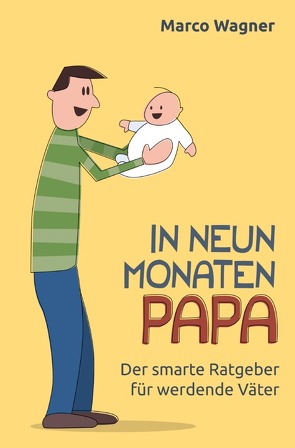 In neun Monaten Papa von Dr. Wagner,  Marco