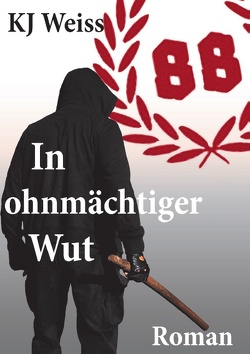 In ohnmächtiger Wut von Weiss,  K. J.