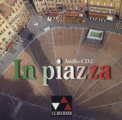 In piazza. Einbändiges Unterrichtswerk für Italienisch (Sekundarstufe II) / In piazza Audio-CD 2 von Bernhofer,  Verena, Bianchi,  Alessandra, Jaeger,  Andreas, Savorgnani,  Giulia de, Schmiel,  Sonja, Stöckle,  Norbert, Stoltenberg,  Theo