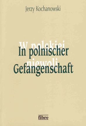 In polnischer Gefangenschaft von Kochanowski,  Jerzy, Obermeier,  Jan