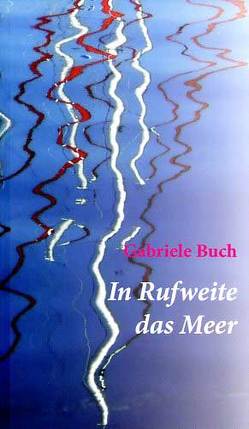 „In Rufweite das Meer“ von Buch,  Gabriele