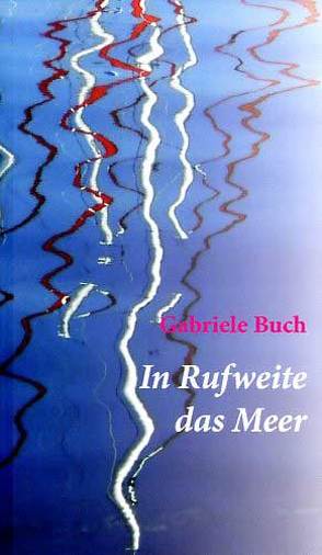 „In Rufweite das Meer“ von Buch,  Gabriele