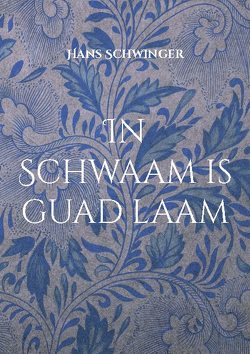 In Schwaam is guad laam von Schwinger,  Hans