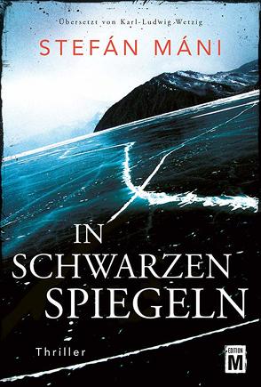 In schwarzen Spiegeln von Máni,  Stefán, Wetzig,  Karl-Ludwig