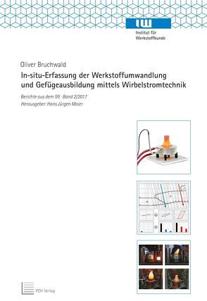 In-situ-Erfassung der Werkstoffumwandlung und Gefügeausbildung mittels Wirbelstromtechnik von Bruchwald,  Oliver, Maier,  Hans Jürgen