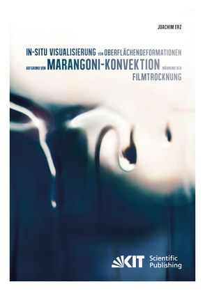 In-situ Visualisierung von Oberflächendeformationen aufgrund von Marangoni-Konvektion während der Filmtrocknung von Erz,  Joachim