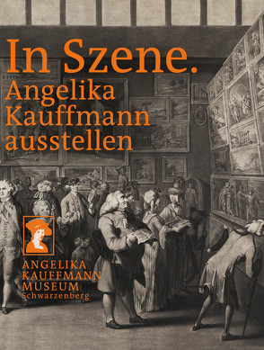 In Szene. Angelika Kauffmann ausstellen von Helbok,  Claudia, Hirtenfelder,  Thomas