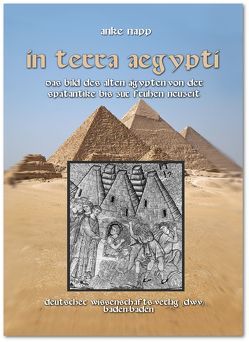 In Terra Aegypty. Das Bild des Alten Ägypten von der Spätantike bis zur Frühen Neuzeit von Napp,  Anke