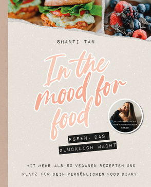 In the Mood for Food – Essen, das glücklich macht von Tan,  Shanti