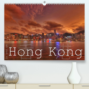 In und um Hong Kong (Premium, hochwertiger DIN A2 Wandkalender 2022, Kunstdruck in Hochglanz) von Helmke,  Sebastian