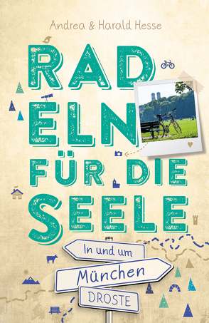 In und um München. Radeln für die Seele von Hesse,  Andrea, Hesse,  Harald