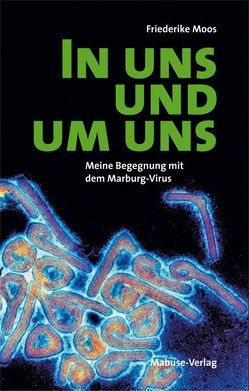 In uns und um uns von Moos,  Friederike